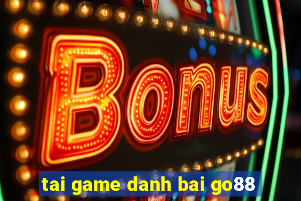 tai game danh bai go88