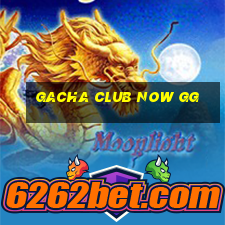 gacha club now gg