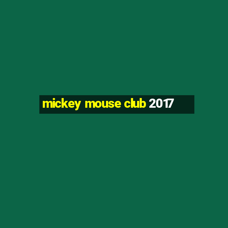 mickey mouse club 2017