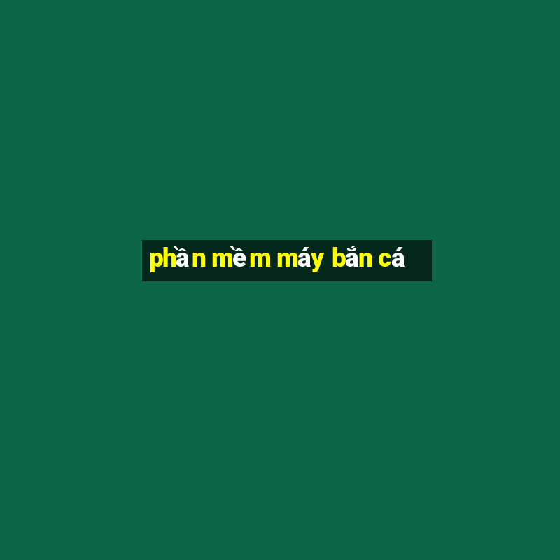 phan mem may ban ca