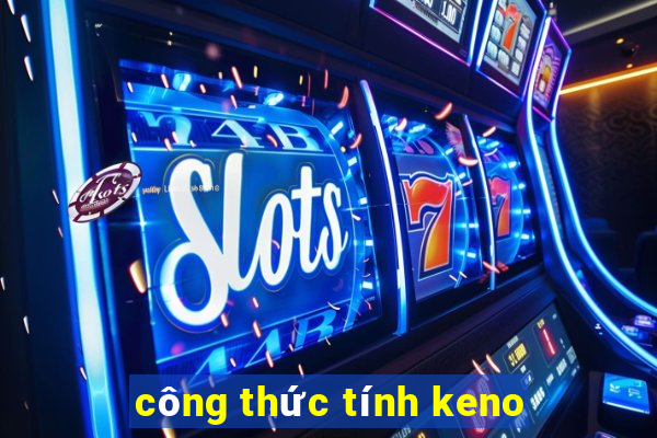 công thức tính keno