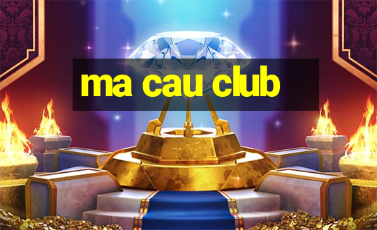 ma cau club