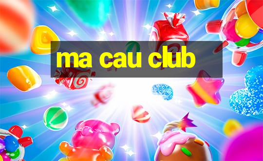 ma cau club