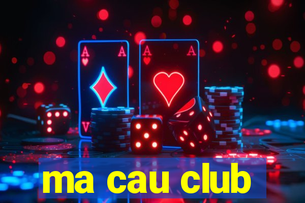 ma cau club