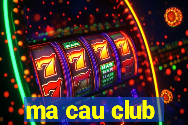 ma cau club