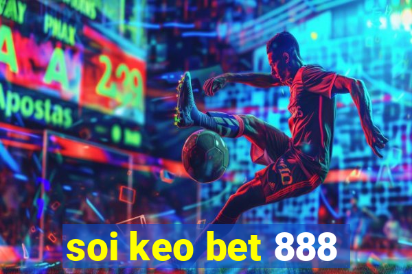 soi keo bet 888