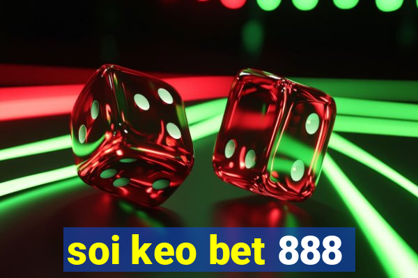 soi keo bet 888