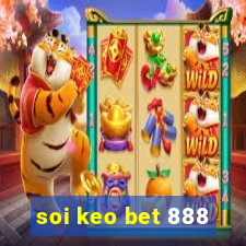 soi keo bet 888