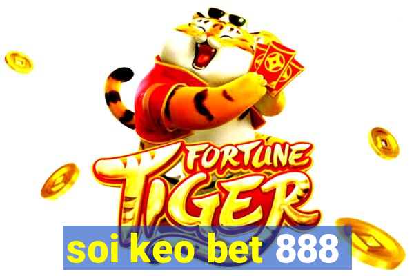 soi keo bet 888