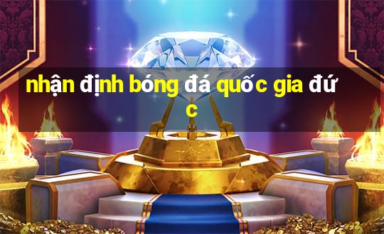 nhận định bóng đá quốc gia đức