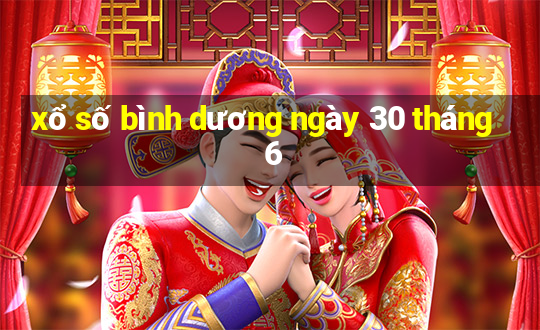 xổ số bình dương ngày 30 tháng 6