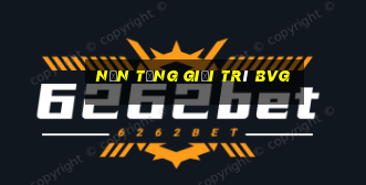 Nền tảng giải trí Bvg