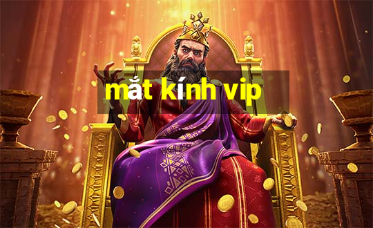 mắt kính vip