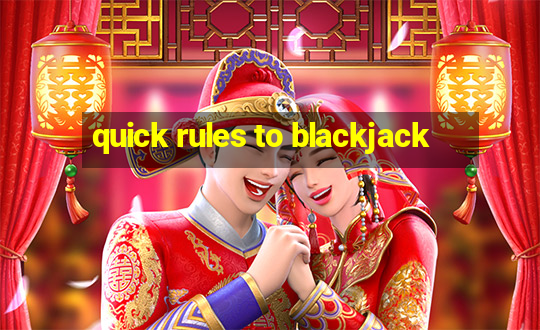 quick rules to blackjack