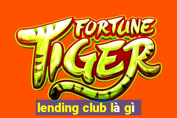 lending club là gì