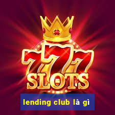 lending club là gì