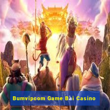 Bumvipcom Game Bài Casino