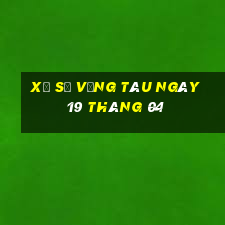 xổ số vũng tàu ngày 19 tháng 04