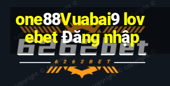 one88Vuabai9 lovebet Đăng nhập