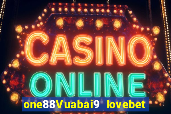 one88Vuabai9 lovebet Đăng nhập