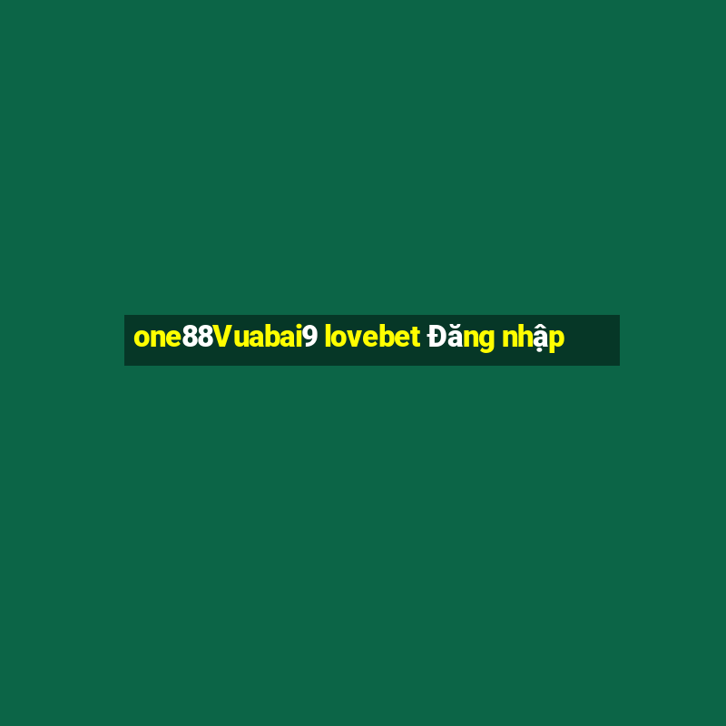 one88Vuabai9 lovebet Đăng nhập