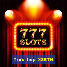 Trực tiếp XSBTH ngày 28