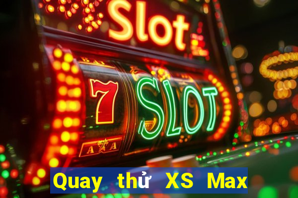 Quay thử XS Max 4D thứ hai