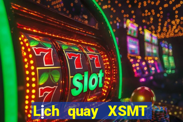 Lịch quay XSMT ngày 10