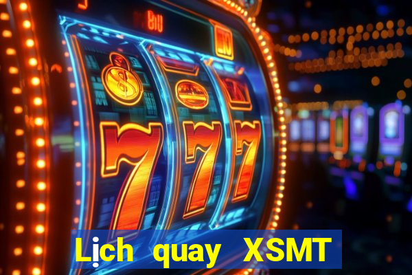 Lịch quay XSMT ngày 10