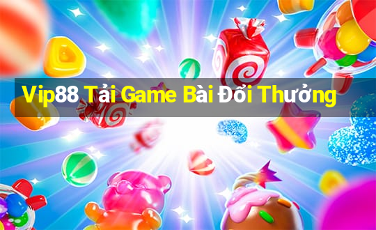 Vip88 Tải Game Bài Đổi Thưởng