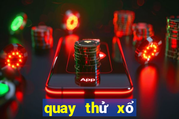 quay thử xổ số trực tiếp