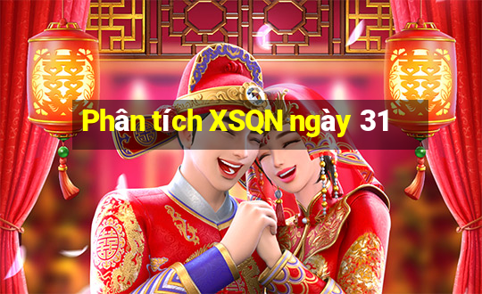 Phân tích XSQN ngày 31