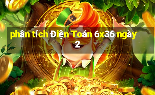 phân tích Điện Toán 6x36 ngày 2