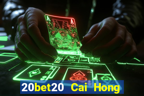 20bet20 Cai Hong 20 Đăng ký