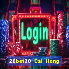 20bet20 Cai Hong 20 Đăng ký