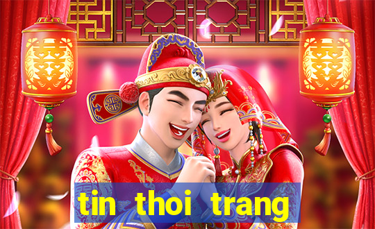 tin thoi trang giai tri