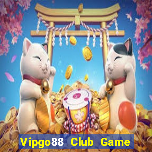 Vipgo88 Club Game Bài Nổ Hũ Uy Tín