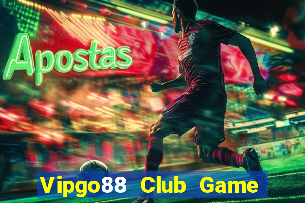 Vipgo88 Club Game Bài Nổ Hũ Uy Tín