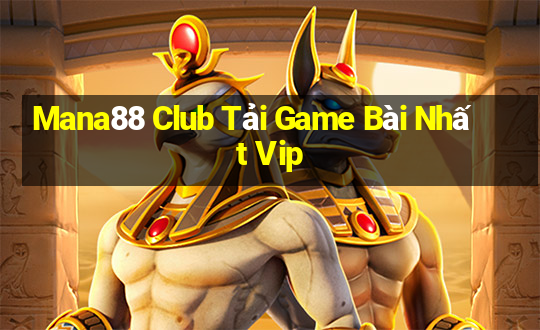 Mana88 Club Tải Game Bài Nhất Vip