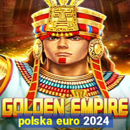 polska euro 2024