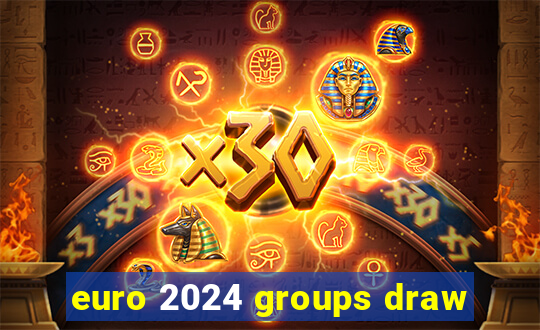 euro 2024 groups draw