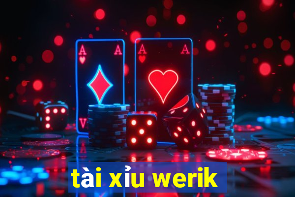 tài xỉu werik