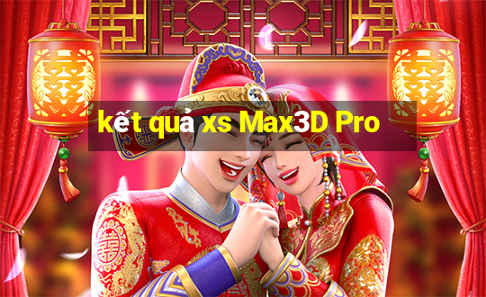 kết quả xs Max3D Pro