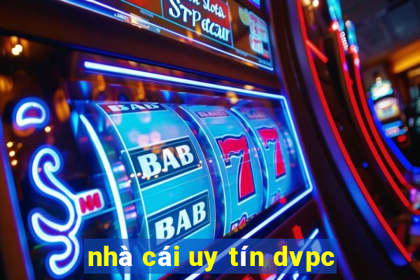 nhà cái uy tín dvpc