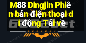 M88 Dingjin Phiên bản điện thoại di động Tải về