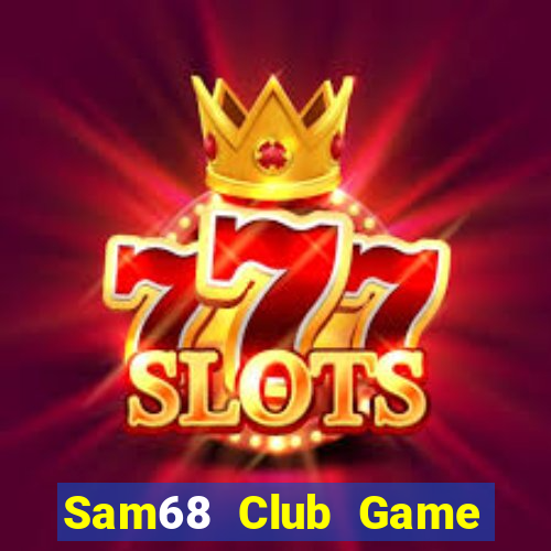 Sam68 Club Game Bài Online Miễn Phí