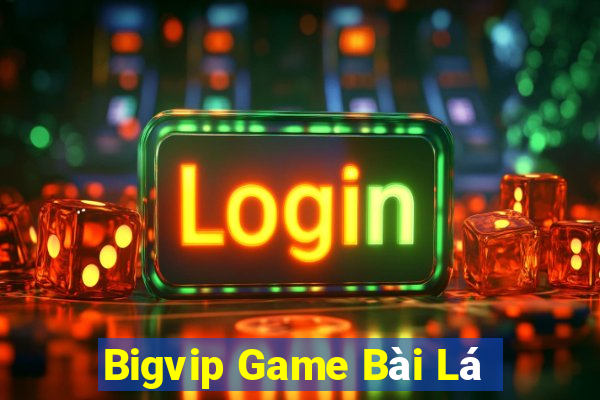 Bigvip Game Bài Lá