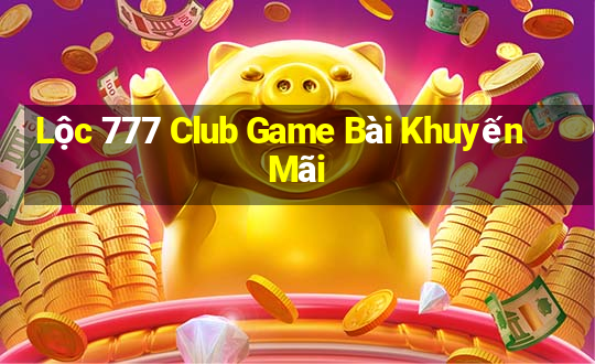 Lộc 777 Club Game Bài Khuyến Mãi