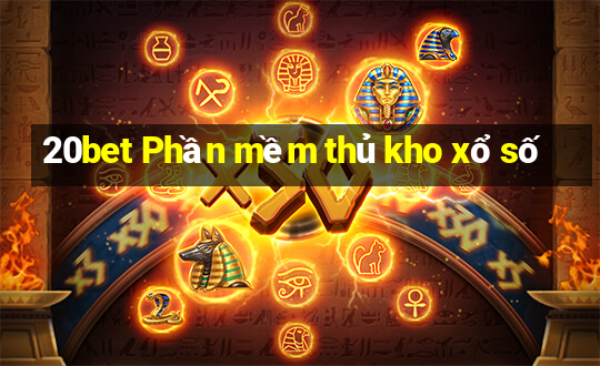 20bet Phần mềm thủ kho xổ số