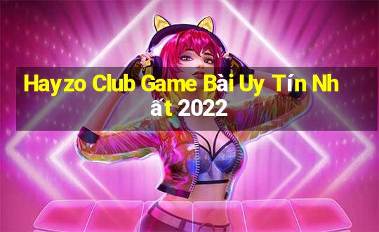 Hayzo Club Game Bài Uy Tín Nhất 2022